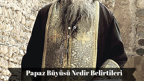 Papaz medyumlarla aşk büyüsü yapmanın sırları